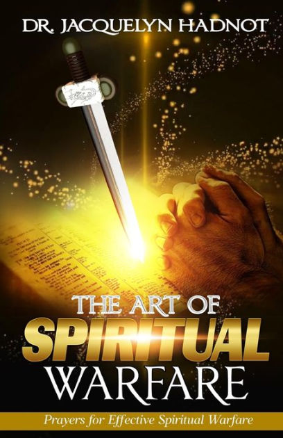 The Art of Spiritual Warfare Effective Prayers for Spiritual Warfare by ...