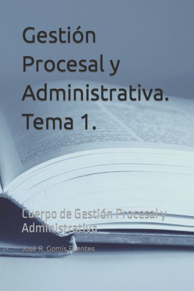 Gestión Procesal y Administrativa. Tema 1.: Cuerpo de Gestión Procesal y Administrativa