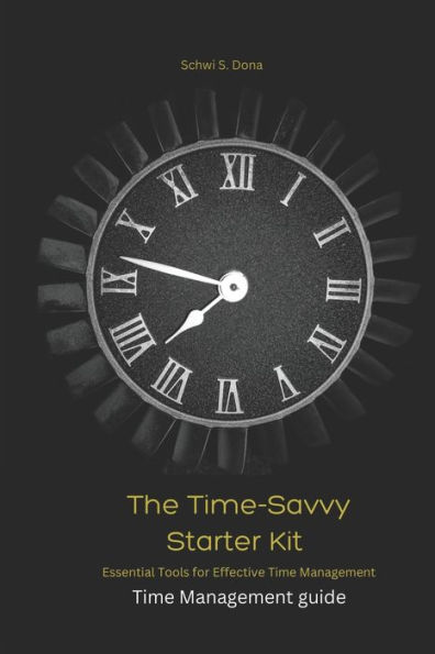The Time-Savvy Starter Kit: Essential Tools for Effective Time Management