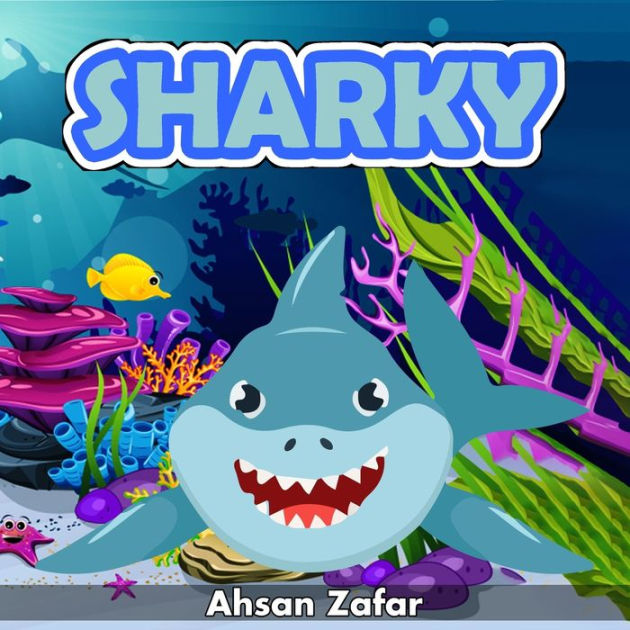 Sharky: Sharky was a samll shark by Muhammad Shaheryar Ansari, Ahsan ...