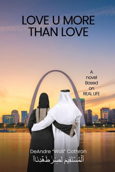 LOVE U MORE THAN LOVE: A Novel Based on REAL LIFE