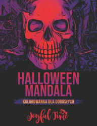 Title: Halloween Mandala: Kolorowanka dla doroslych. 48 obrazów o tematyce Halloween. Zmienna zlozonosc, Author: Joyful Time