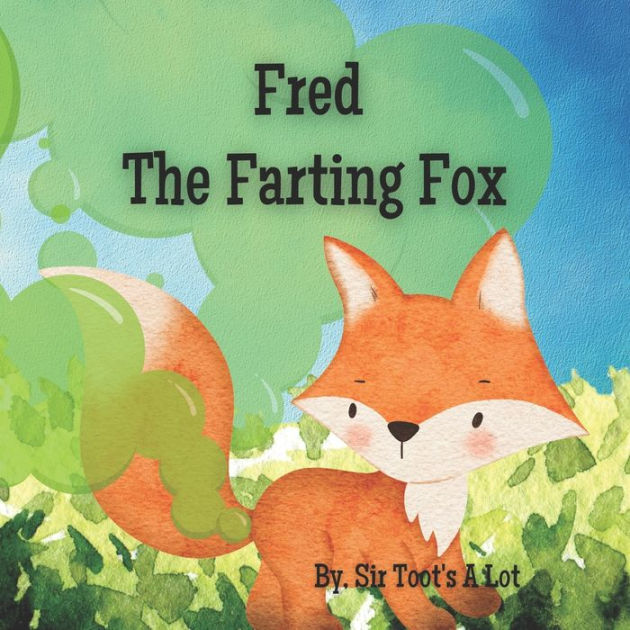 Fred the Farting Fox: A Funny Rhyming book about Farts, Toots, Gas and ...