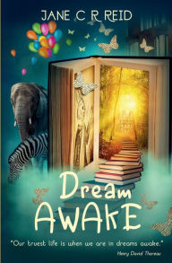 Title: Dream Awake: The novel that will challenge your perception of reality, Author: Jane C. R. Reid