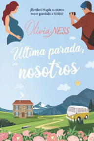 Title: Última parada, nosotros: Un viaje Inesperado III, Author: Olivia Ness
