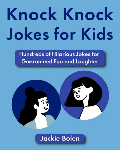 Knock Jokes for Kids: Hundreds of Hilarious Guaranteed Fun and Laughter