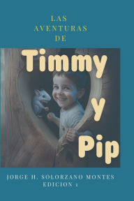 Title: Las Aventuras de Timmy y Pip: El Corazon del Arbol, Author: Jorge H. Solorzano Montes