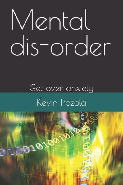 Mental dis-order: Get over anxiety