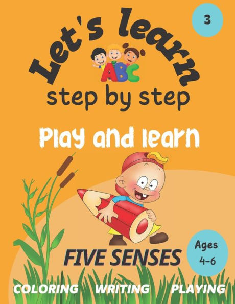 Let's learn: step by step: FIVE SENSES: play and learn