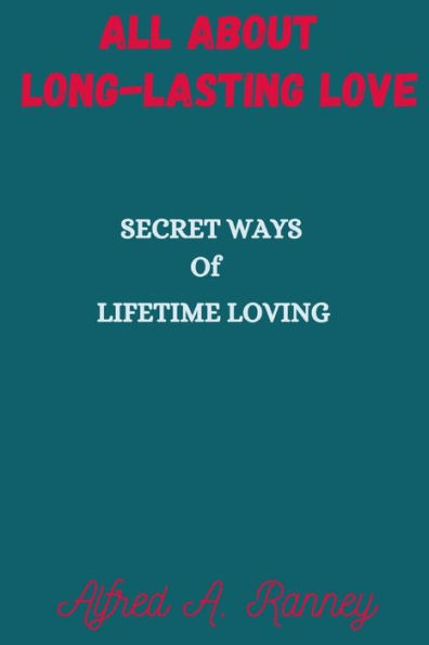 All about long lasting love: Secrets ways of lifetime loving