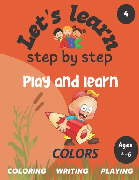 Let's learn: step by step: colors: play and learn