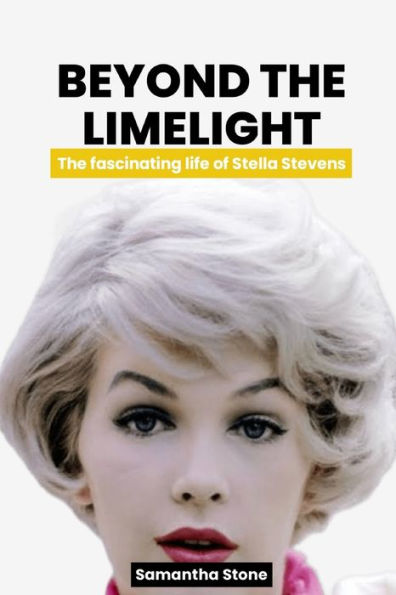BEYOND THE LIMELIGHT: The fascinating story of Stella Stevens