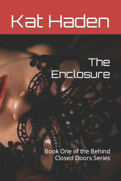 The Enclosure: Book One of the Behind Closed Doors Series