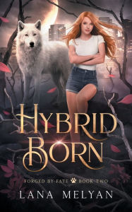 Title: Hybrid Born (Forged by Fate Book 2), Author: Lana Melyan