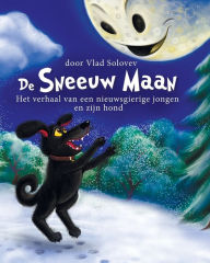 Title: De Sneeuw Maan: Het verhaal van een nieuwsgierige jongen en zijn hond, Author: Vlad Solovev