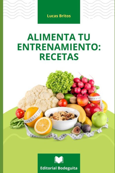 Alimenta tu entrenamiento: : Cocina Vegetariana para Deportistas