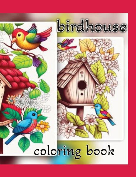 Birdhouse Coloring Book For Adults: 100 Beautiful Images of Birdhouses to Color and Relax