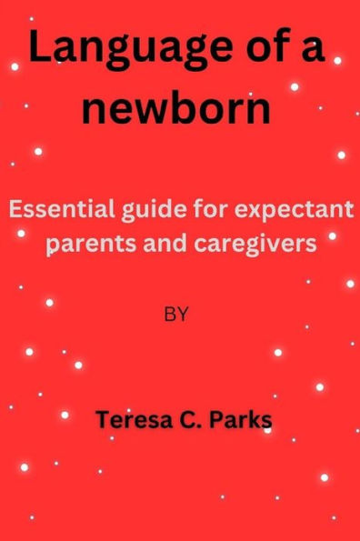 Language of a newborn: Essential guide for expectant parents