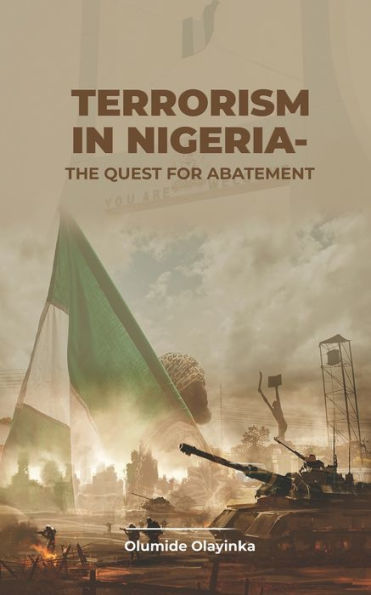 TERRORISM IN NIGERIA - THE QUEST FOR ABATEMENT