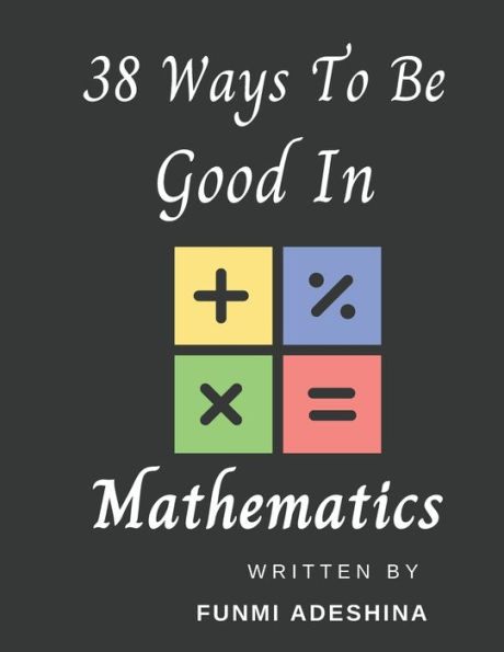38 Ways To Be Good In Mathematics