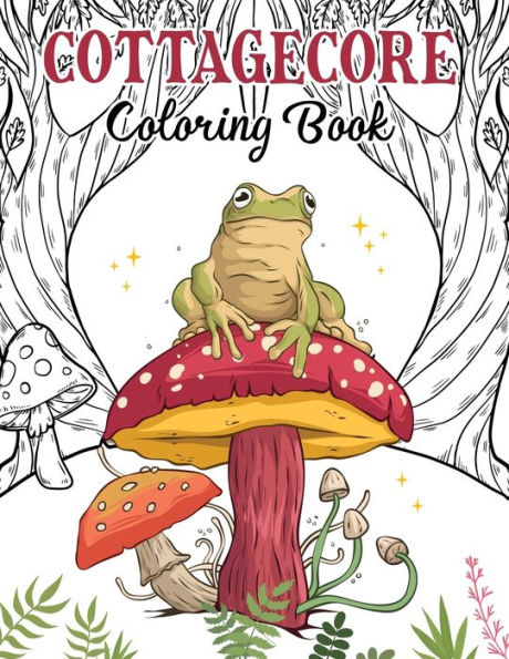 Cottagecore: A Coloring Book For Kids and Adults