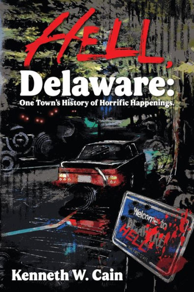 Hell, Delaware: One Town's History of Horrific Happenings
