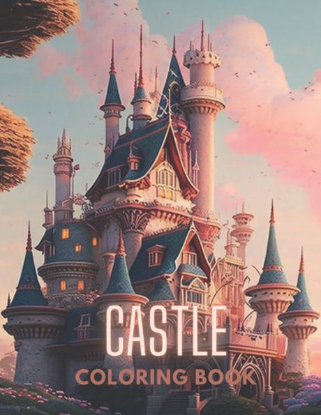 Enchanted Castles: A Majestic Fantasy Coloring Book: More than 30 castle