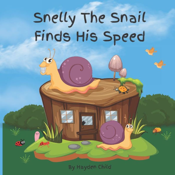 Snelly The Snail Finds His Speed: A Book About Determination And Self 