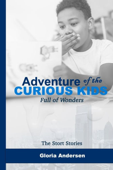 THE SHORT STORIES "ADVENTURES OF THE CURIOUS KIDS": FULL OF WONDERS