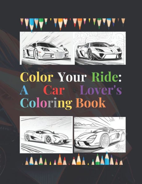 Color Your Ride: A Car Lover's Coloring Book