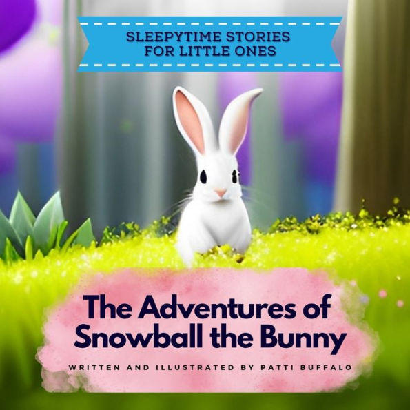 The Adventures of Snowball the Bunny