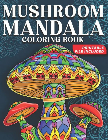 Mushroom Mandala Coloring Book: Mushroom Coloring Book For Adults Relaxation, Stress Relief