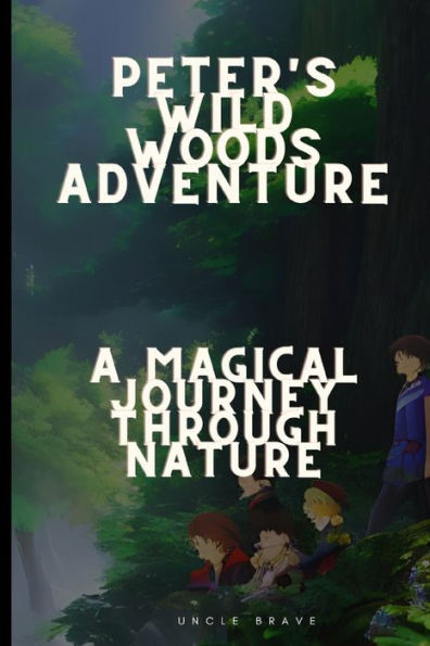 Peter's Wild Woods Adventure: A Magical Journey Through Nature