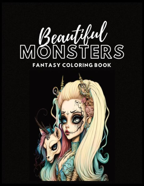 Beautiful Monsters Fantasy Coloring Book For Adults: More Than 50 Grayscale Images To Color