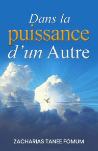 Title: Dans la Puissance d'un Autre, Author: Zacharias Tanee Fomum