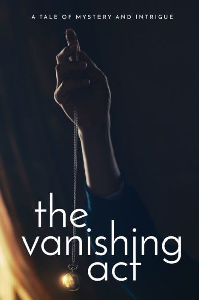 The Vanishing Act: A Tale of Mystery and Intrigue