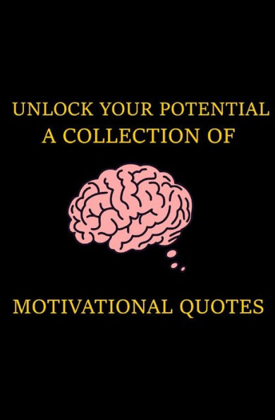 Unlock Your Potential: A Collection of Motivational Quotes