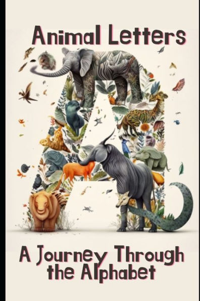 "Animal Letters: A Journey Through the Alphabet"
