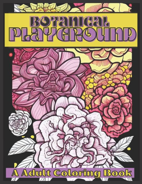 Botanical Playground: A Adult Coloring Book