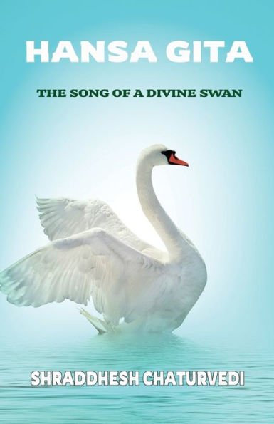 Hansa Gita: The Song of a Divine Swan