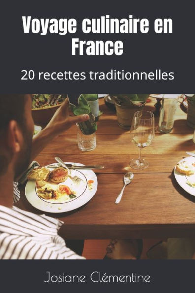 Voyage culinaire en France: 20 recettes traditionnelles