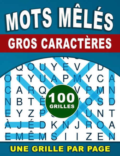 Mots Mêlés Gros Caractères: 100 Grilles Avec Solution: Plus De 3000 Mots: Mots Mêlés Pour Adultes