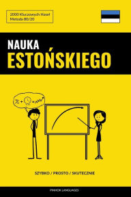 Title: Nauka Estonskiego - Szybko / Prosto / Skutecznie: 2000 Kluczowych Hasel, Author: Pinhok Languages