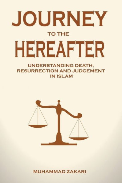 Journey to the Hereafter: Understanding Death, Resurrection, and Judgment in Islam
