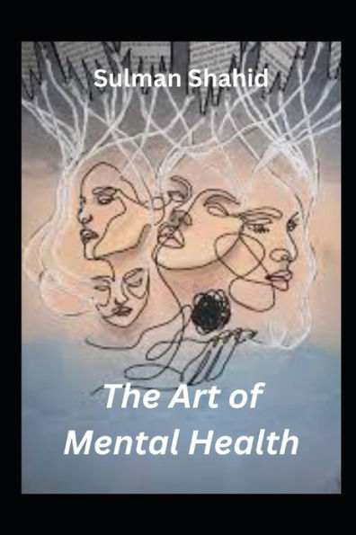 The Art of Mental Health: Using Creativity to Heal and Thrive