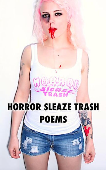 Horror Sleaze Trash: Poems Vol. 2