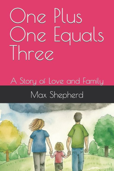 One Plus One Equals Three: A Story of Love and Family
