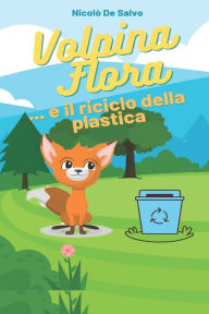 Title: Volpina Flora e il riciclo della plastica, Author: Nicolò De Salvo