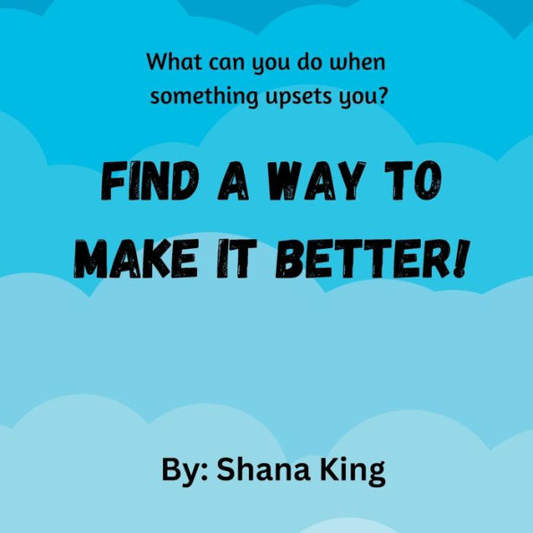 Find a way to make it better!