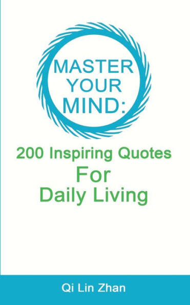 Master Your Mind - 200 Inspiring Quotes For Daily Living